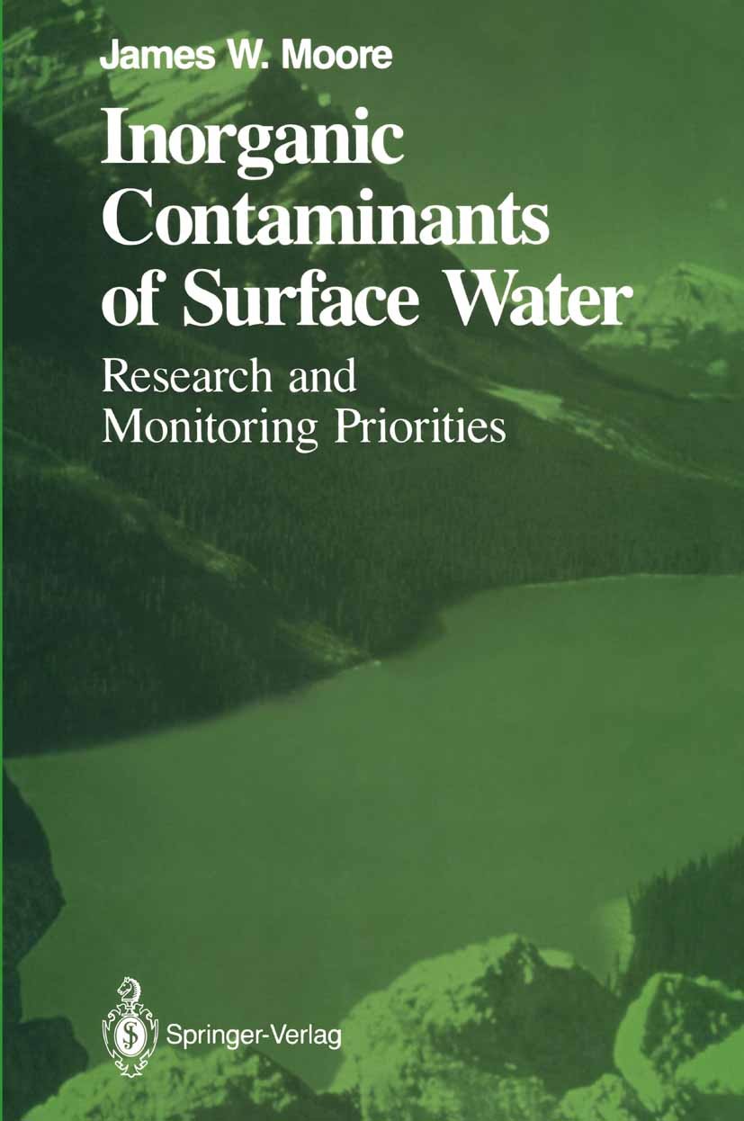 Titlebook: Inorganic Contaminants of Surface Water; Research and Monitor Jame W. Moore Book 1991 Springer-Verlag New York Inc. 1991 chemistry.contamin Titlebook: Inorganic Contaminants of Surface Water; Research and Monitor Jame W. Moore Book 1991 Springer-Verlag New York Inc. 1991 chemistry.contamin