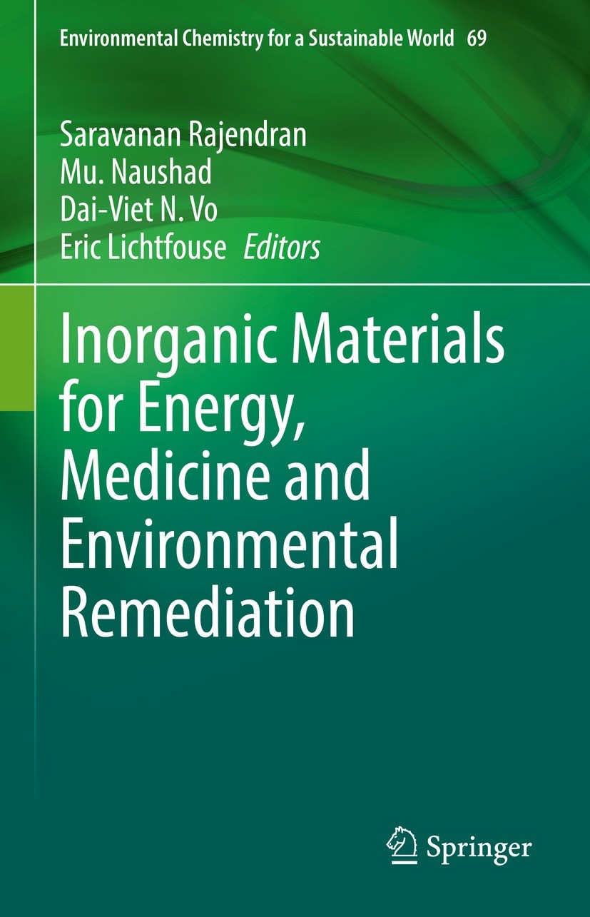 Titlebook: Inorganic Materials for Energy, Medicine and Environmental Remediation; Saravanan Rajendran,Mu. Naushad,Eric Lichtfouse Book 2022 The Edit Titlebook: Inorganic Materials for Energy, Medicine and Environmental Remediation; Saravanan Rajendran,Mu. Naushad,Eric Lichtfouse Book 2022 The Edit