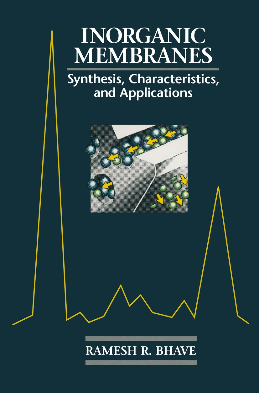 Titlebook: Inorganic Membranes Synthesis, Characteristics and Applications; Synthesis, character Ramesh R. Bhave Book 1991 Van Nostrand Reinhold 1991 Titlebook: Inorganic Membranes Synthesis, Characteristics and Applications; Synthesis, character Ramesh R. Bhave Book 1991 Van Nostrand Reinhold 1991