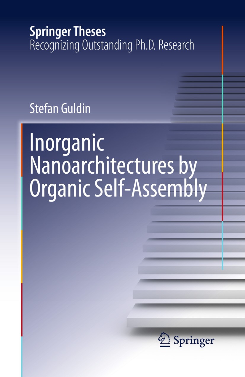 Titlebook: Inorganic Nanoarchitectures by Organic Self-Assembly; Stefan Guldin Book 2013 Springer International Publishing Switzerland 2013 Designed Titlebook: Inorganic Nanoarchitectures by Organic Self-Assembly; Stefan Guldin Book 2013 Springer International Publishing Switzerland 2013 Designed