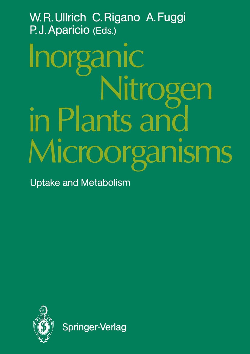 Titlebook: Inorganic Nitrogen in Plants and Microorganisms; Uptake and Metabolis Wolfram R. Ullrich (Professor),Carmelo Rigano (Pro Conference proceed Titlebook: Inorganic Nitrogen in Plants and Microorganisms; Uptake and Metabolis Wolfram R. Ullrich (Professor),Carmelo Rigano (Pro Conference proceed