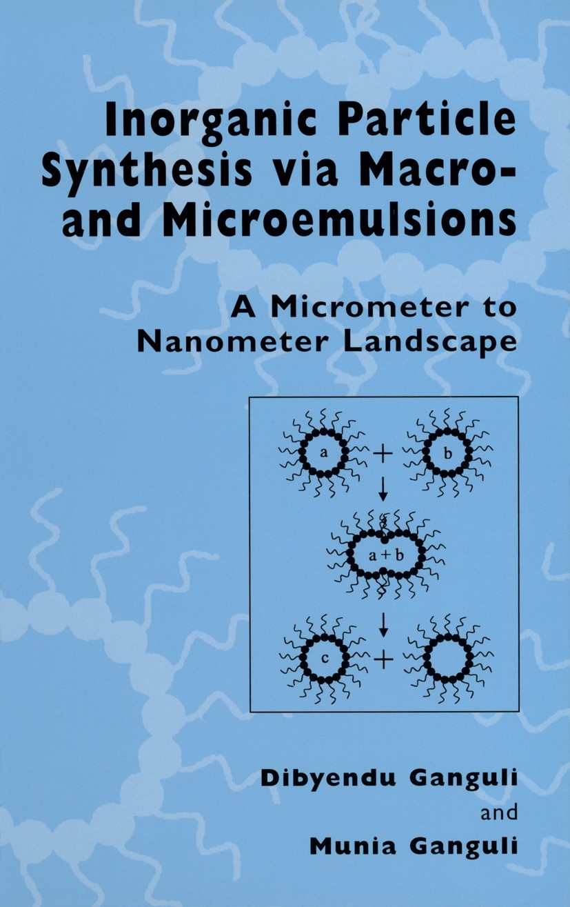 Titlebook: Inorganic Particle Synthesis via Macro and Microemulsions; A Micrometer to Nano Dibyendu Ganguli,Munia Ganguli Book 2003 Kluwer Academic / Titlebook: Inorganic Particle Synthesis via Macro and Microemulsions; A Micrometer to Nano Dibyendu Ganguli,Munia Ganguli Book 2003 Kluwer Academic /