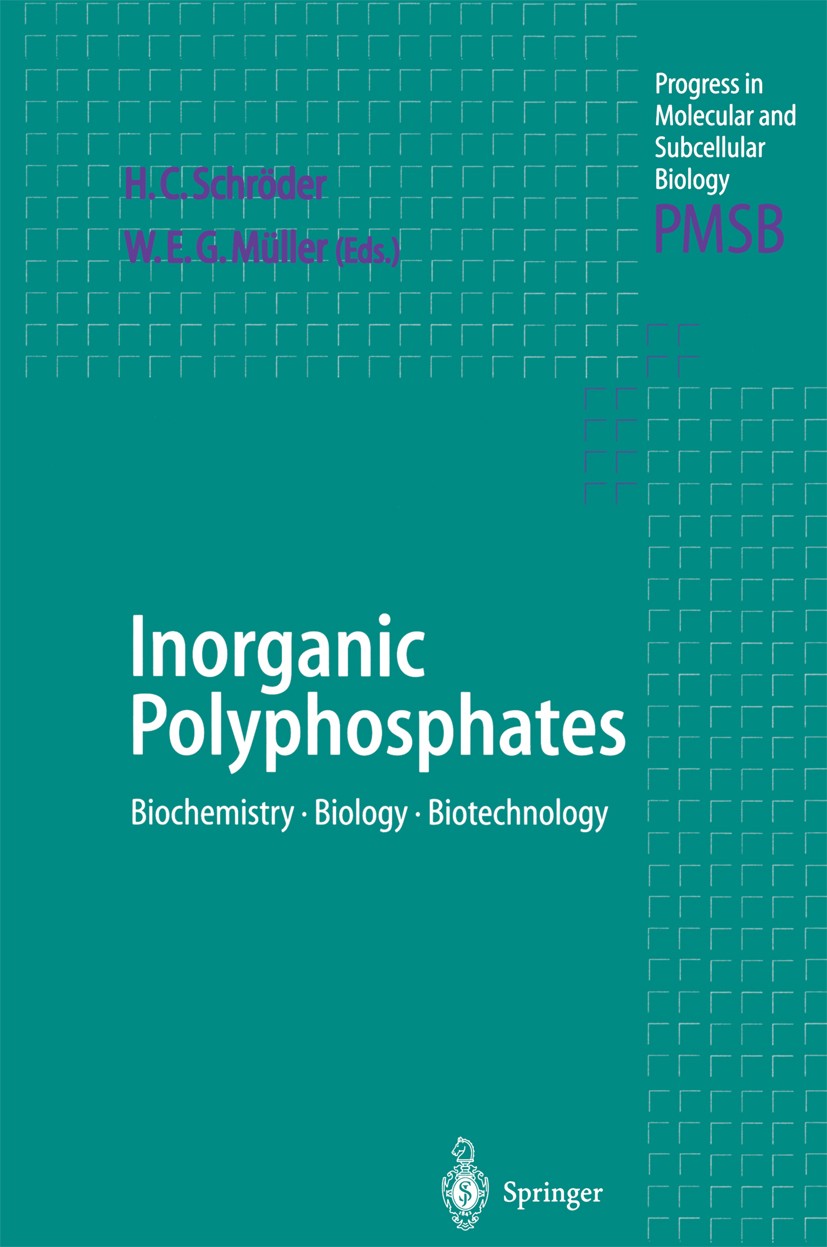 Titlebook: Inorganic Polyphosphates; Biochemistry, Biolog Heinz C. Schröder,Werner E. G. Müller Book 1999 Springer-Verlag Berlin Heidelberg 1999 Calci Titlebook: Inorganic Polyphosphates; Biochemistry, Biolog Heinz C. Schröder,Werner E. G. Müller Book 1999 Springer-Verlag Berlin Heidelberg 1999 Calci