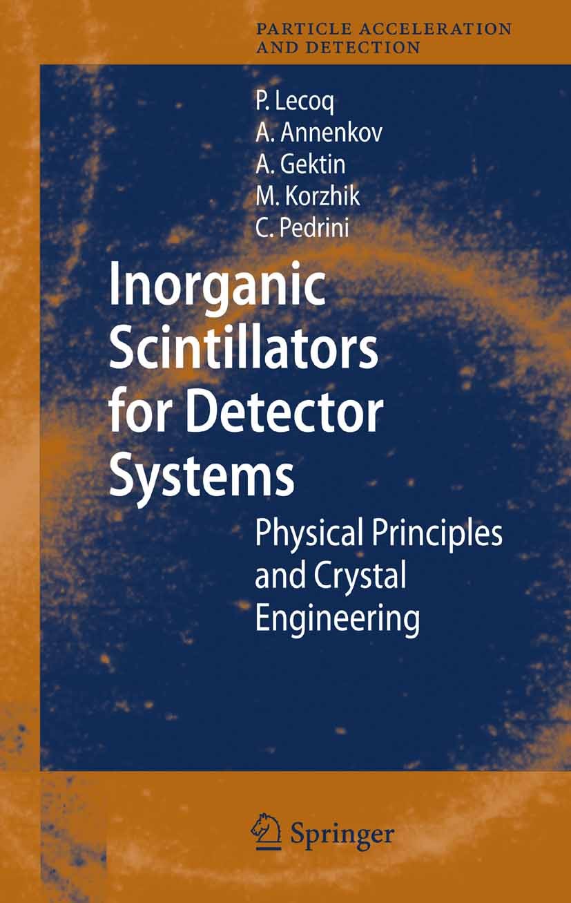 Titlebook: Inorganic Scintillators for Detector Systems; Physical Principles Paul Lecoq,Alexander Annenkov,Christian Pedrini Book 20061st edition Spr Titlebook: Inorganic Scintillators for Detector Systems; Physical Principles Paul Lecoq,Alexander Annenkov,Christian Pedrini Book 20061st edition Spr