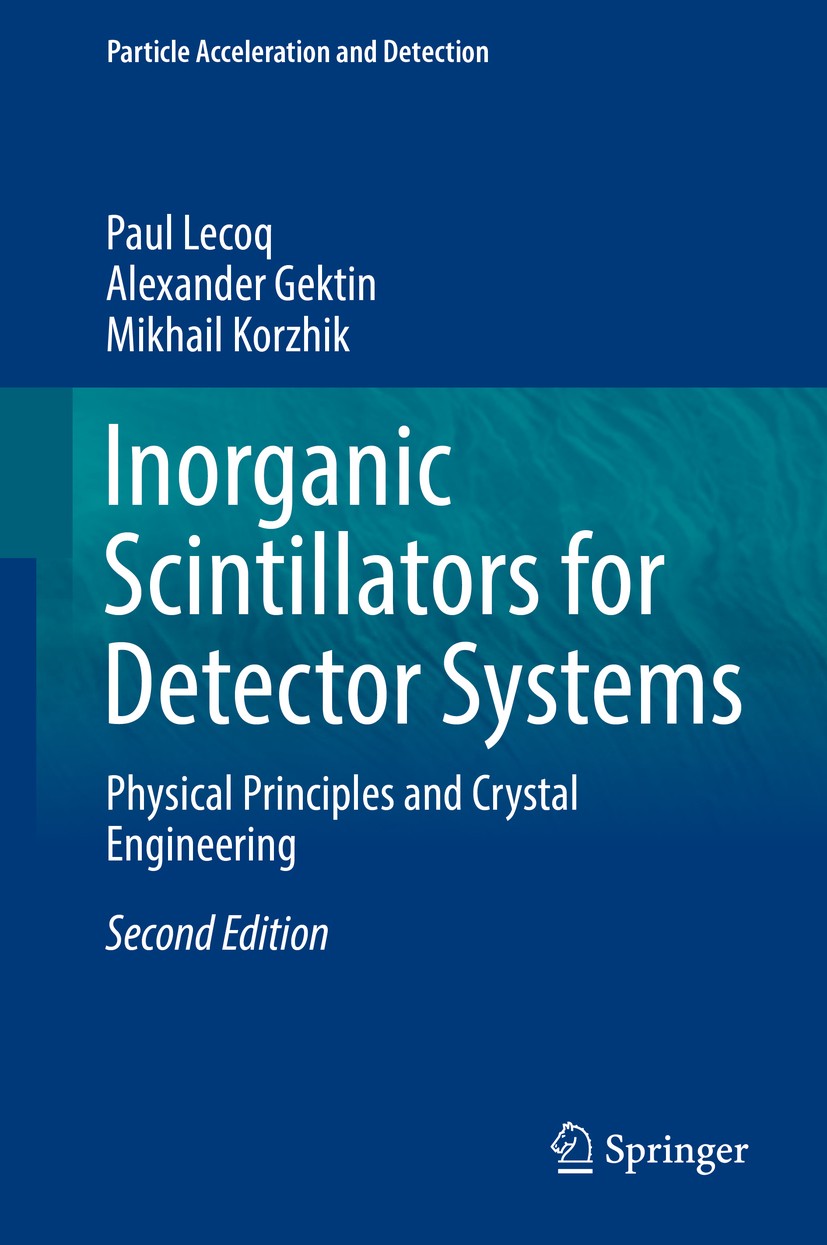 Titlebook: Inorganic Scintillators for Detector Systems; Physical Principles Paul Lecoq,Alexander Gektin,Mikhail Korzhik Book 2017Latest edition Spri Titlebook: Inorganic Scintillators for Detector Systems; Physical Principles Paul Lecoq,Alexander Gektin,Mikhail Korzhik Book 2017Latest edition Spri
