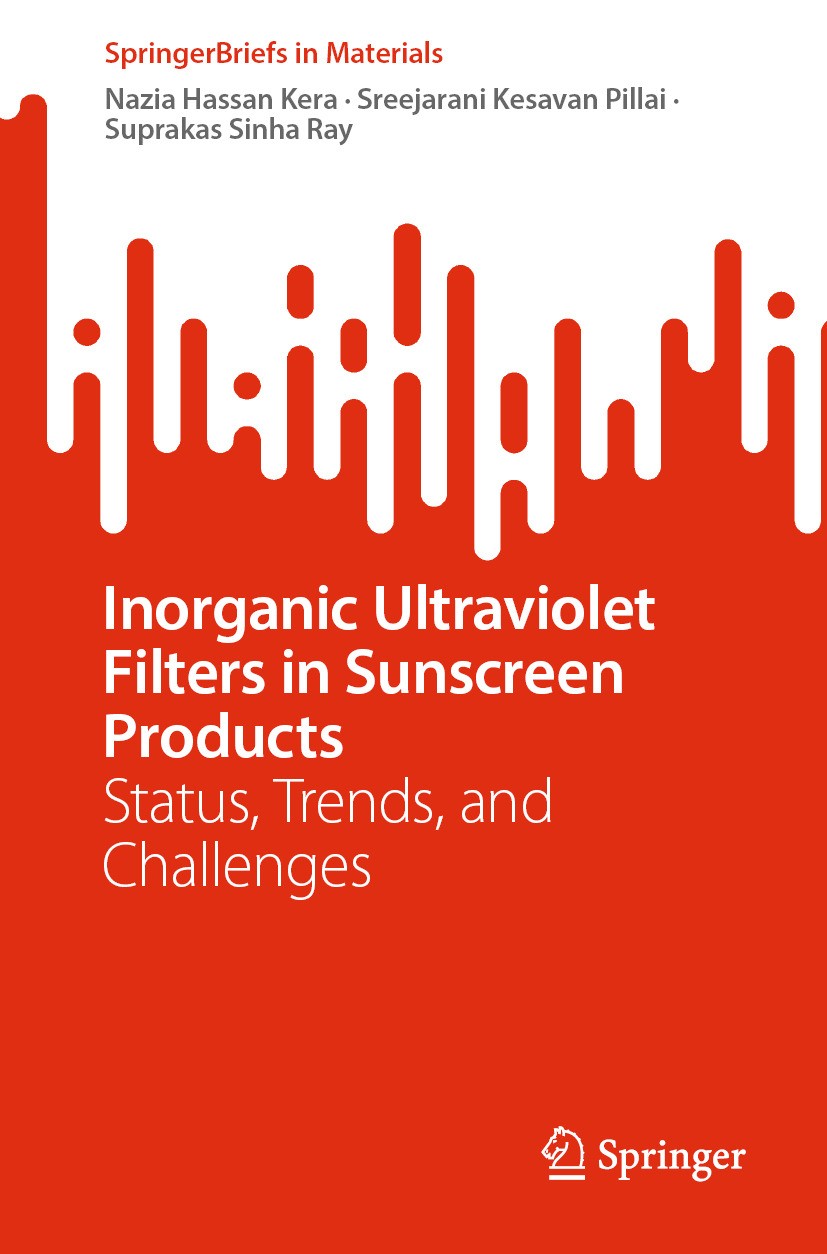 Titlebook: Inorganic Ultraviolet Filters in Sunscreen Products; Status, Trends, and Nazia Hassan Kera,Sreejarani Kesavan Pillai,Suprak Book 2024 The Titlebook: Inorganic Ultraviolet Filters in Sunscreen Products; Status, Trends, and Nazia Hassan Kera,Sreejarani Kesavan Pillai,Suprak Book 2024 The