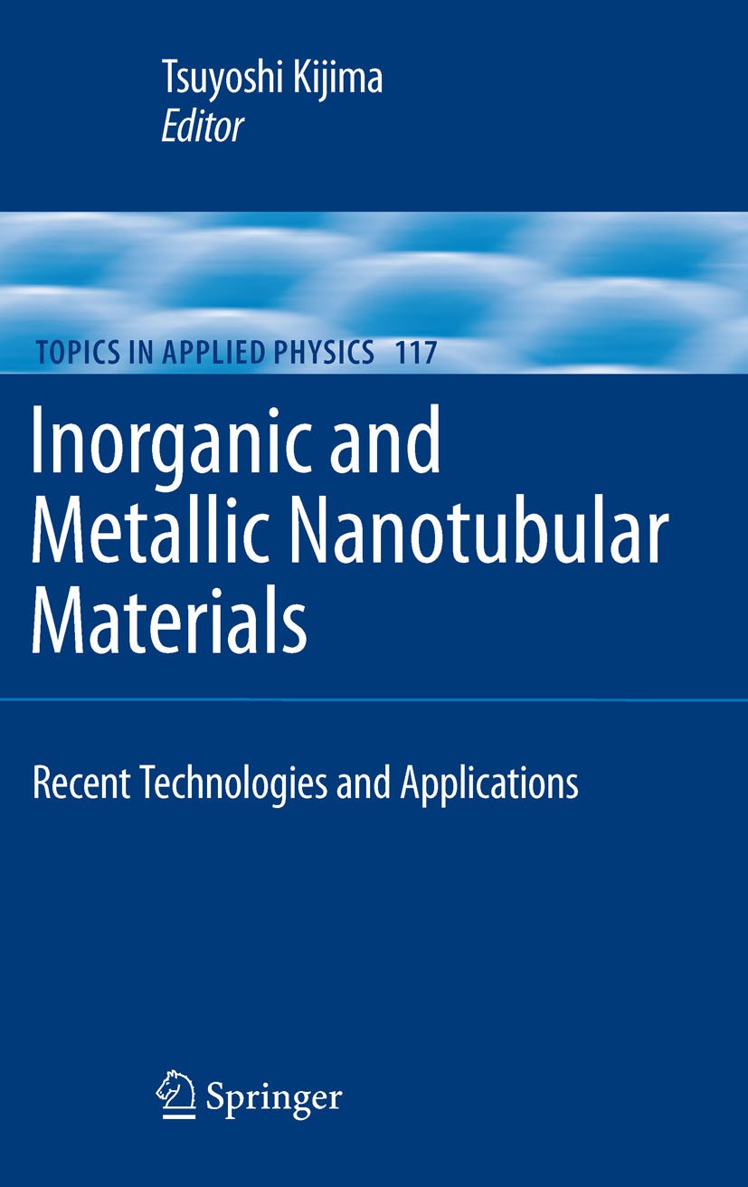 Titlebook: Inorganic and Metallic Nanotubular Materials; Recent Technologies Tsuyoshi Kijima Book 2010 Springer-Verlag Berlin Heidelberg 2010 Fullere Titlebook: Inorganic and Metallic Nanotubular Materials; Recent Technologies Tsuyoshi Kijima Book 2010 Springer-Verlag Berlin Heidelberg 2010 Fullere