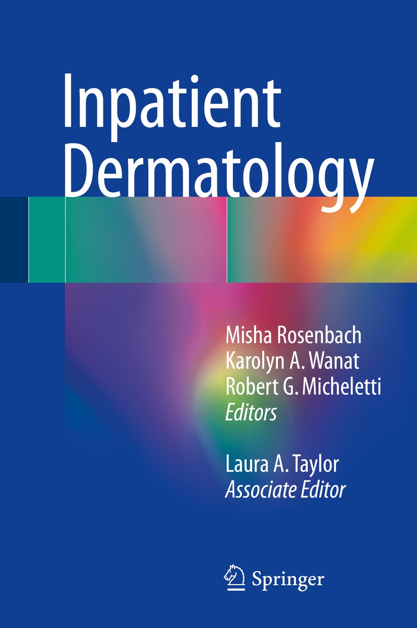 Titlebook: Inpatient Dermatology; Misha Rosenbach,Karolyn A. Wanat,Laura A. Taylor Book 2018 Springer International Publishing AG, part of Springer N Titlebook: Inpatient Dermatology; Misha Rosenbach,Karolyn A. Wanat,Laura A. Taylor Book 2018 Springer International Publishing AG, part of Springer N