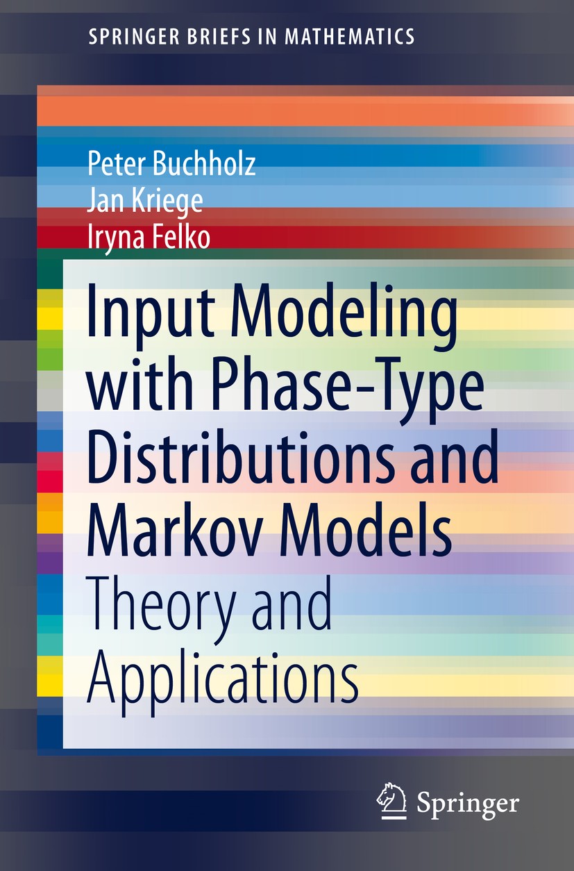 Titlebook: Input Modeling with Phase-Type Distributions and Markov Models; Theory and Applicati Peter Buchholz,Jan Kriege,Iryna Felko Book 2014 Peter Titlebook: Input Modeling with Phase-Type Distributions and Markov Models; Theory and Applicati Peter Buchholz,Jan Kriege,Iryna Felko Book 2014 Peter