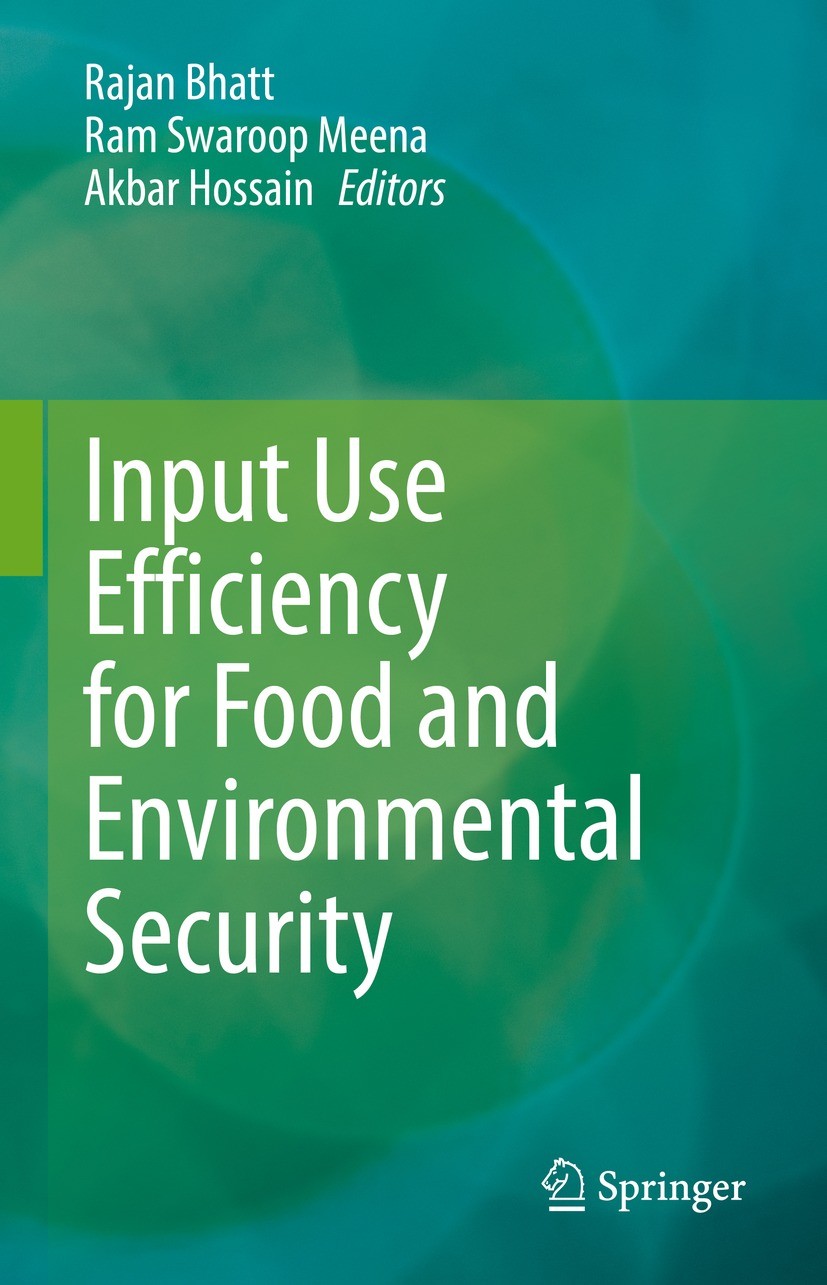 Titlebook: Input Use Efficiency for Food and Environmental Security; Rajan Bhatt,Ram Swaroop Meena,Akbar Hossain Book 2021 The Editor(s) (if applicab Titlebook: Input Use Efficiency for Food and Environmental Security; Rajan Bhatt,Ram Swaroop Meena,Akbar Hossain Book 2021 The Editor(s) (if applicab