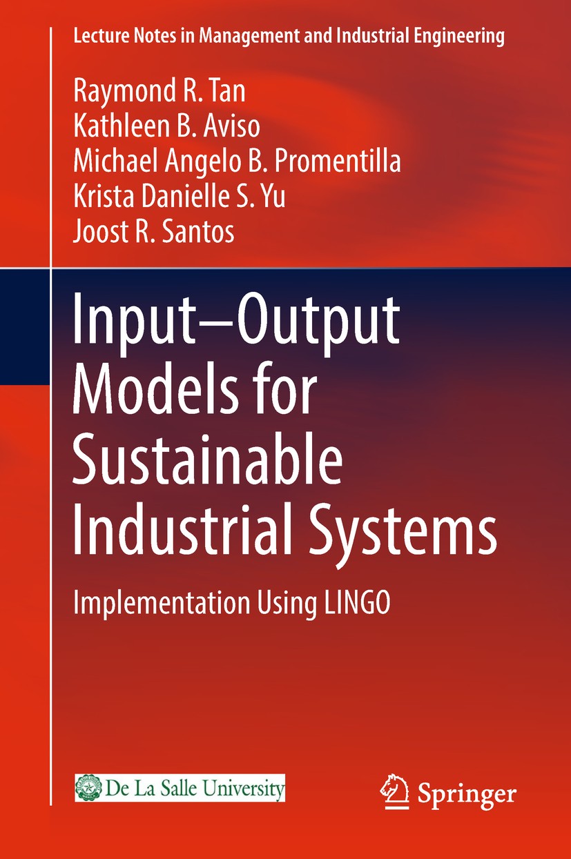 Titlebook: Input-Output Models for Sustainable Industrial Systems; Implementation Using Raymond R. Tan,Kathleen B. Aviso,Joost R. Santos Book 2019 Spr Titlebook: Input-Output Models for Sustainable Industrial Systems; Implementation Using Raymond R. Tan,Kathleen B. Aviso,Joost R. Santos Book 2019 Spr
