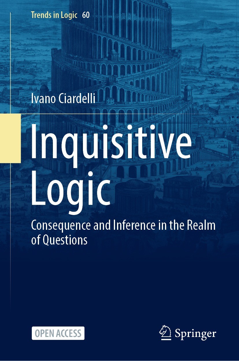 Titlebook: Inquisitive Logic; Consequence and Infe Ivano Ciardelli Book‘‘‘‘‘‘‘‘ 2022 The Editor(s) (if applicable) and The Author(s) 2022 Logic of Que Titlebook: Inquisitive Logic; Consequence and Infe Ivano Ciardelli Book‘‘‘‘‘‘‘‘ 2022 The Editor(s) (if applicable) and The Author(s) 2022 Logic of Que