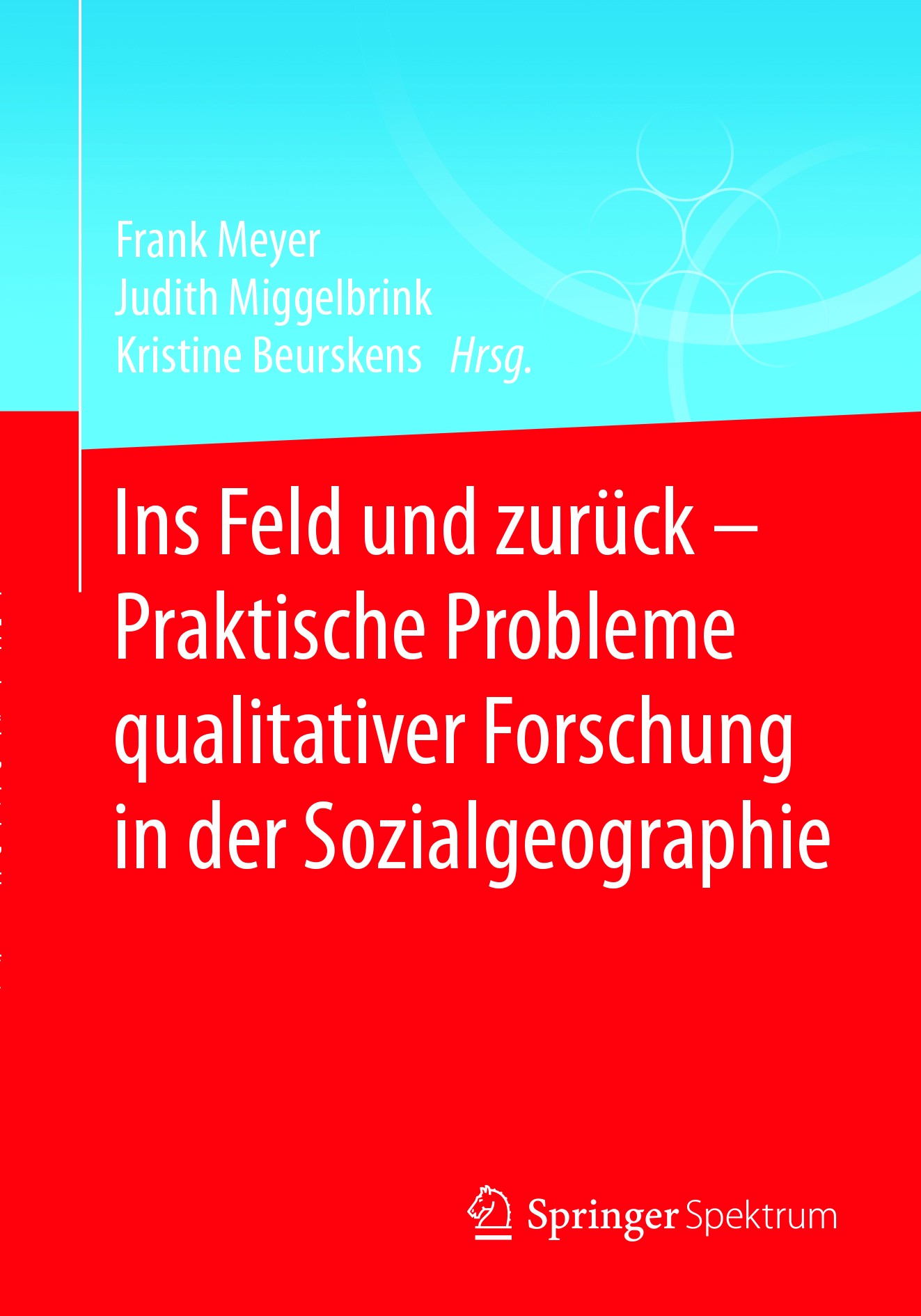 Titlebook: Ins Feld und zurück - Praktische Probleme qualitativer Forschung in der Sozialgeographie; Frank Meyer,Judith Miggelbrink,Kristine Beursken Titlebook: Ins Feld und zurück - Praktische Probleme qualitativer Forschung in der Sozialgeographie; Frank Meyer,Judith Miggelbrink,Kristine Beursken
