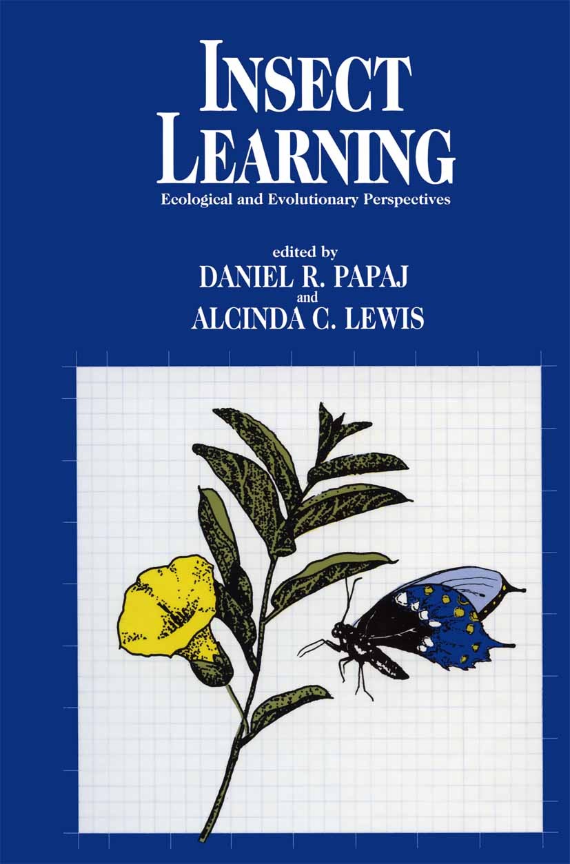 Titlebook: Insect Learning; Ecology and Evolutin Daniel R. Papaj,Alcinda C. Lewis Book 1993 Routledge, Chapman & Hall Inc. 1993 Adaptation.Ecology.Pet Titlebook: Insect Learning; Ecology and Evolutin Daniel R. Papaj,Alcinda C. Lewis Book 1993 Routledge, Chapman & Hall Inc. 1993 Adaptation.Ecology.Pet