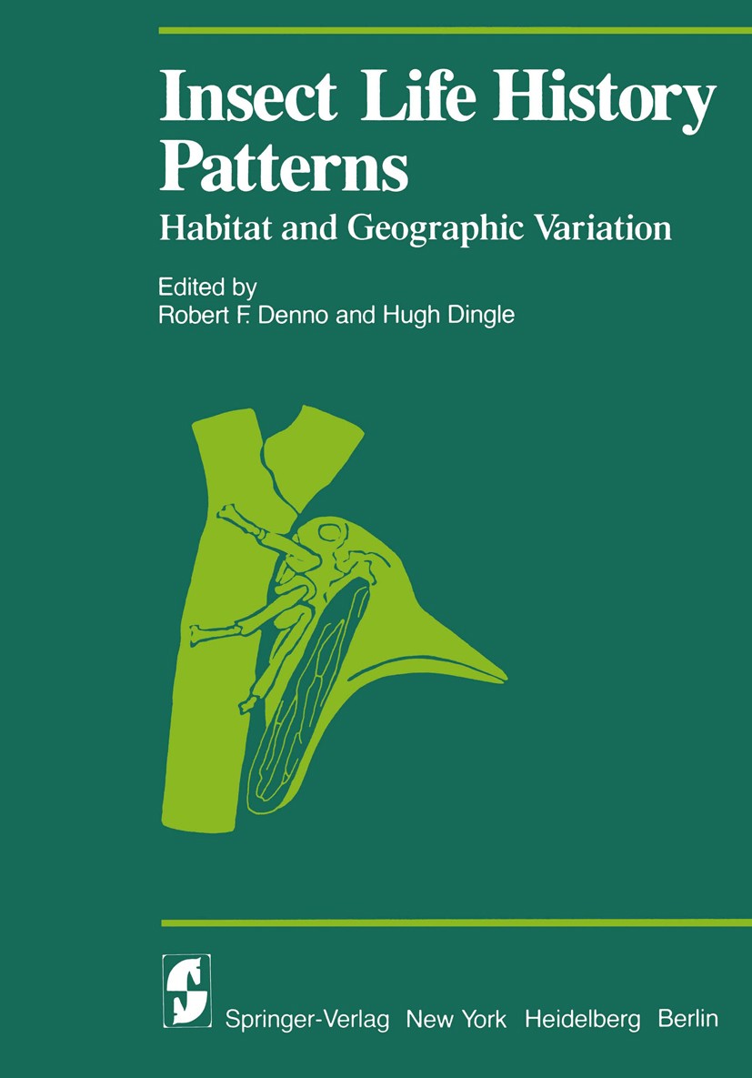 Titlebook: Insect Life History Patterns; Habitat and Geograph Robert F. Denno,Hugh Dingle Conference proceedings 1981 Springer-Verlag New York Inc. 19 Titlebook: Insect Life History Patterns; Habitat and Geograph Robert F. Denno,Hugh Dingle Conference proceedings 1981 Springer-Verlag New York Inc. 19