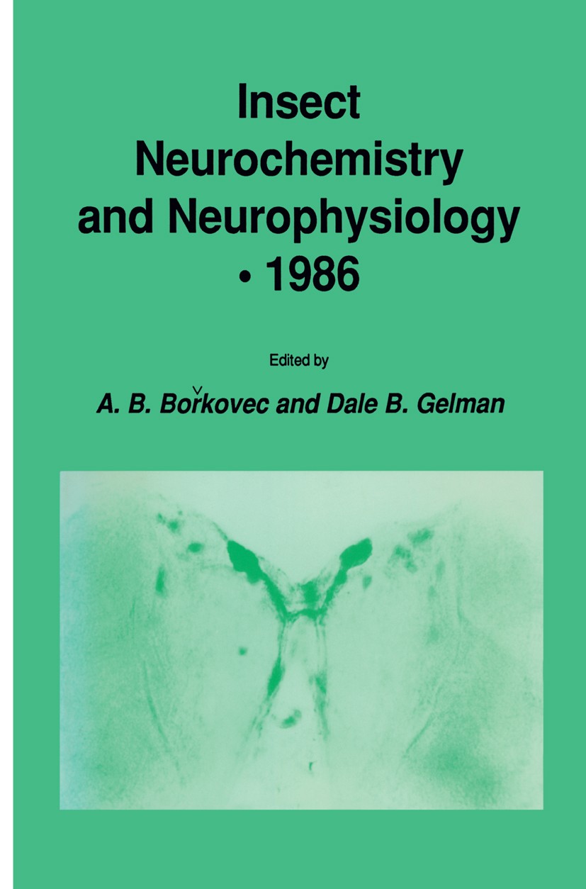 Titlebook: Insect Neurochemistry and Neurophysiology · 1986; Alexej B. Bořkovec,Dale B. Gelman Book 1986 The Humana Press Inc. 1986 Nervous System.an Titlebook: Insect Neurochemistry and Neurophysiology · 1986; Alexej B. Bořkovec,Dale B. Gelman Book 1986 The Humana Press Inc. 1986 Nervous System.an