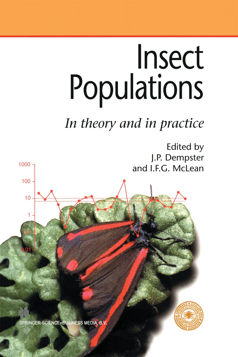 Titlebook: Insect Populations In theory and in practice; 19th Symposium of th J. P. Dempster,I. F. G. McLean Book 1998 Springer Science+Business Media Titlebook: Insect Populations In theory and in practice; 19th Symposium of th J. P. Dempster,I. F. G. McLean Book 1998 Springer Science+Business Media