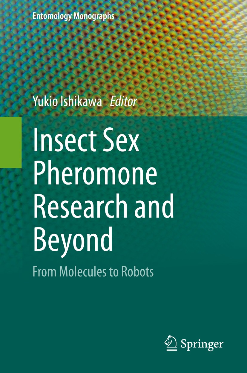 Titlebook: Insect Sex Pheromone Research and Beyond; From Molecules to Ro Yukio Ishikawa Book 2020 Springer Nature Singapore Pte Ltd. 2020 Sex pheromo Titlebook: Insect Sex Pheromone Research and Beyond; From Molecules to Ro Yukio Ishikawa Book 2020 Springer Nature Singapore Pte Ltd. 2020 Sex pheromo