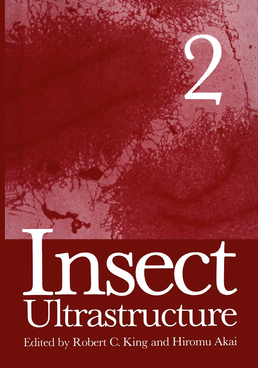Titlebook: Insect Ultrastructure; Volume 2 Robert C. King,Hiromu Akai Book 1984 Plenum Press, New York 1984 Drosophila.Embryo.Glia.Neuron.Organe.Ortho Titlebook: Insect Ultrastructure; Volume 2 Robert C. King,Hiromu Akai Book 1984 Plenum Press, New York 1984 Drosophila.Embryo.Glia.Neuron.Organe.Ortho
