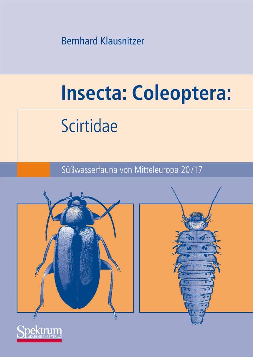 Titlebook: Insecta: Coleoptera: Scirtidae; Süßwasserfauna von M Bernhard Klausnitzer Book 2009 Spektrum Akademischer Verlag 2009 Fauna.Insecta.Insekt. Titlebook: Insecta: Coleoptera: Scirtidae; Süßwasserfauna von M Bernhard Klausnitzer Book 2009 Spektrum Akademischer Verlag 2009 Fauna.Insecta.Insekt.