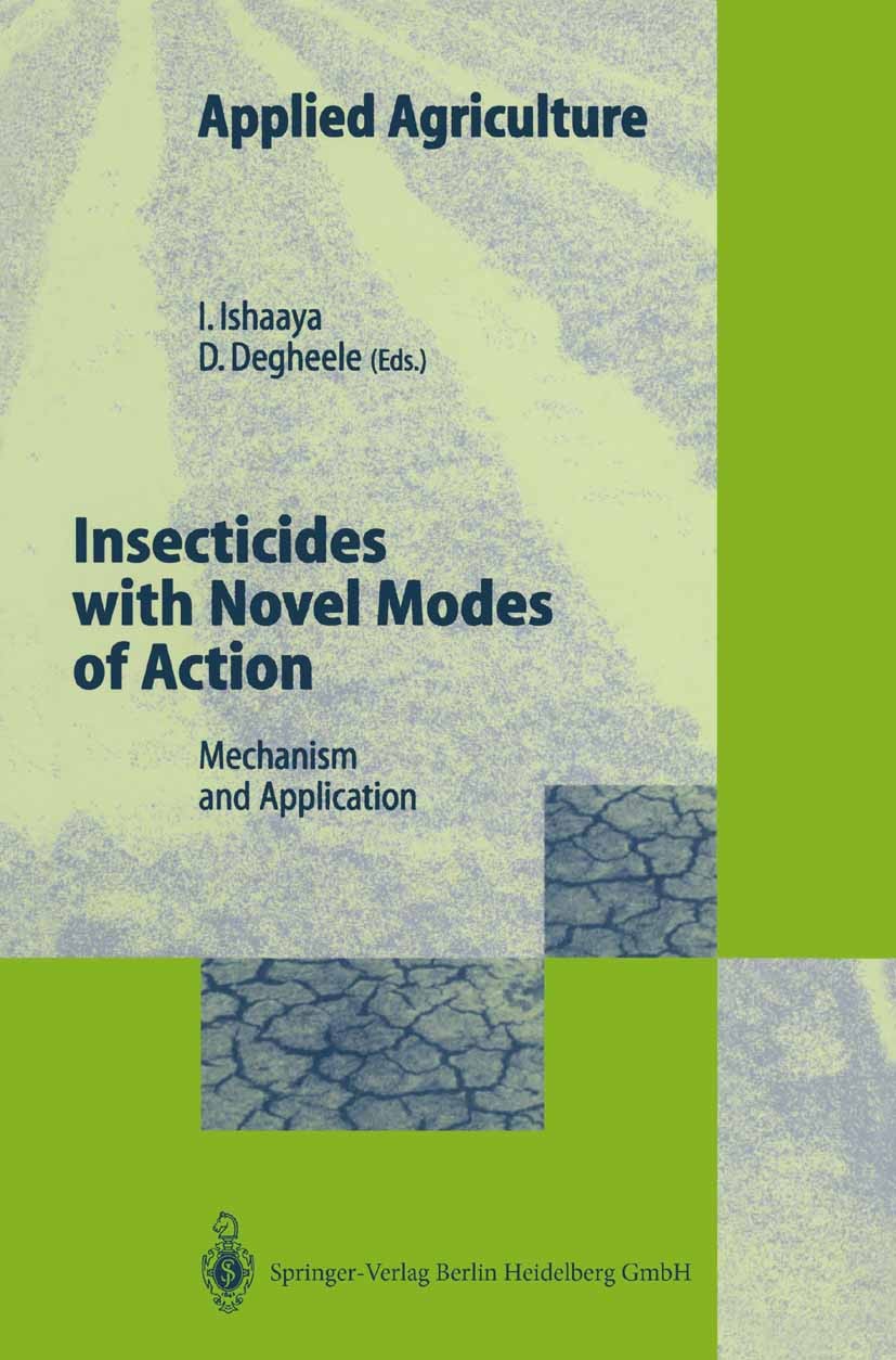Titlebook: Insecticides with Novel Modes of Action; Mechanisms and Appli Isaac Ishaaya,Danny Degheele Book 1998 Springer-Verlag Berlin Heidelberg 1998 Titlebook: Insecticides with Novel Modes of Action; Mechanisms and Appli Isaac Ishaaya,Danny Degheele Book 1998 Springer-Verlag Berlin Heidelberg 1998