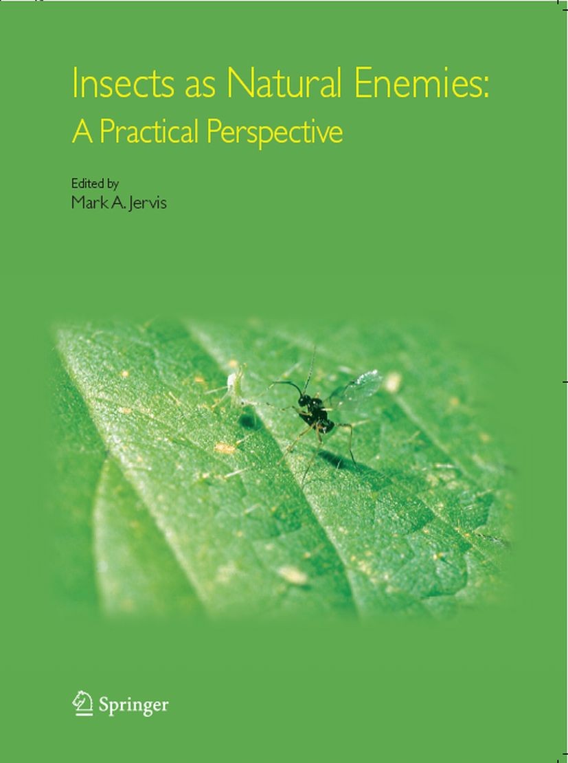 Titlebook: Insects as Natural Enemies; A Practical Perspect Mark A. Jervis Book 2005 Springer Science+Business Media B.V., part of Springer Nature 200 Titlebook: Insects as Natural Enemies; A Practical Perspect Mark A. Jervis Book 2005 Springer Science+Business Media B.V., part of Springer Nature 200