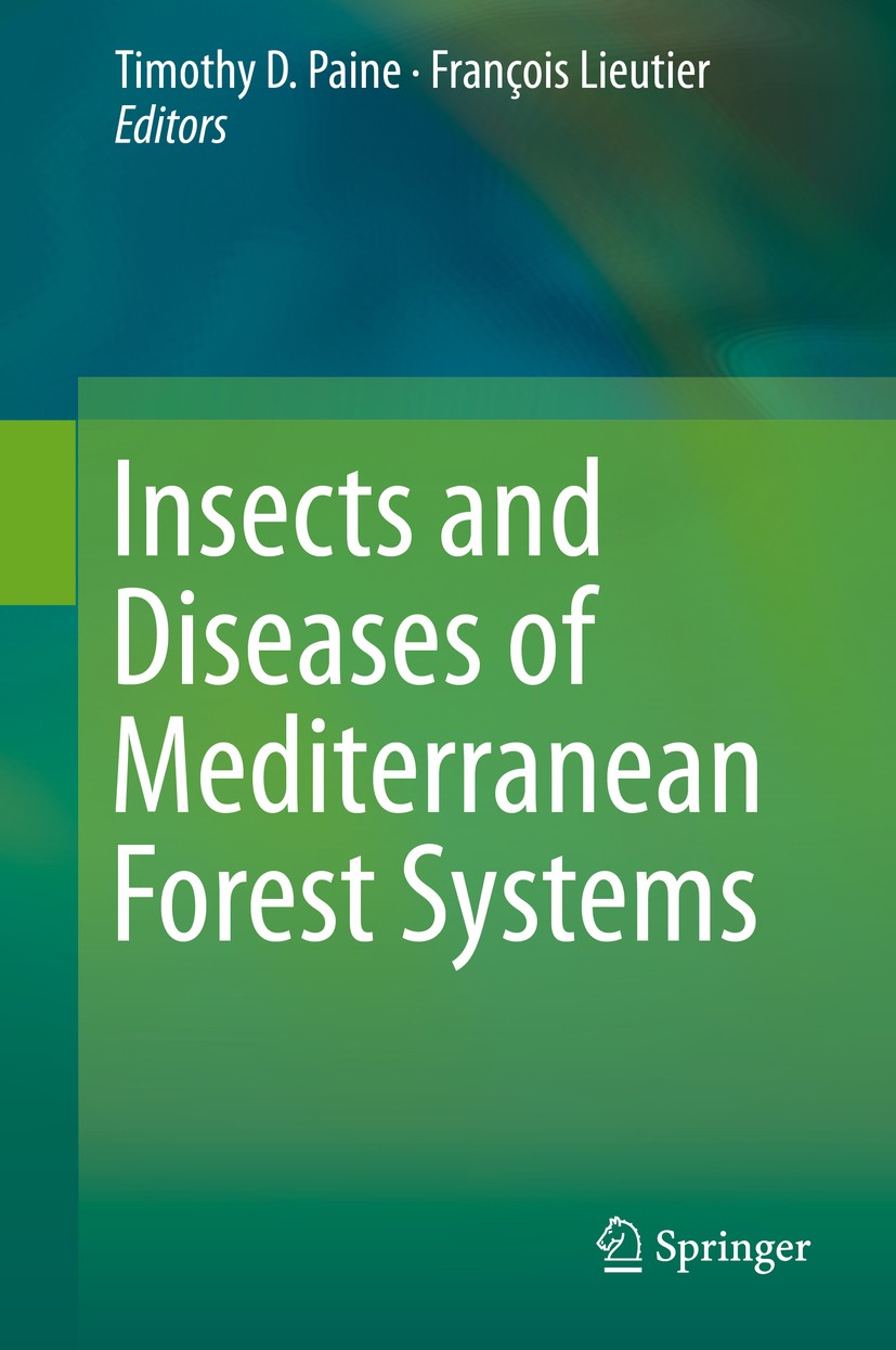 Titlebook: Insects and Diseases of Mediterranean Forest Systems; Timothy D. Paine,Francois Lieutier Book 2016 Springer International Publishing Switz Titlebook: Insects and Diseases of Mediterranean Forest Systems; Timothy D. Paine,Francois Lieutier Book 2016 Springer International Publishing Switz