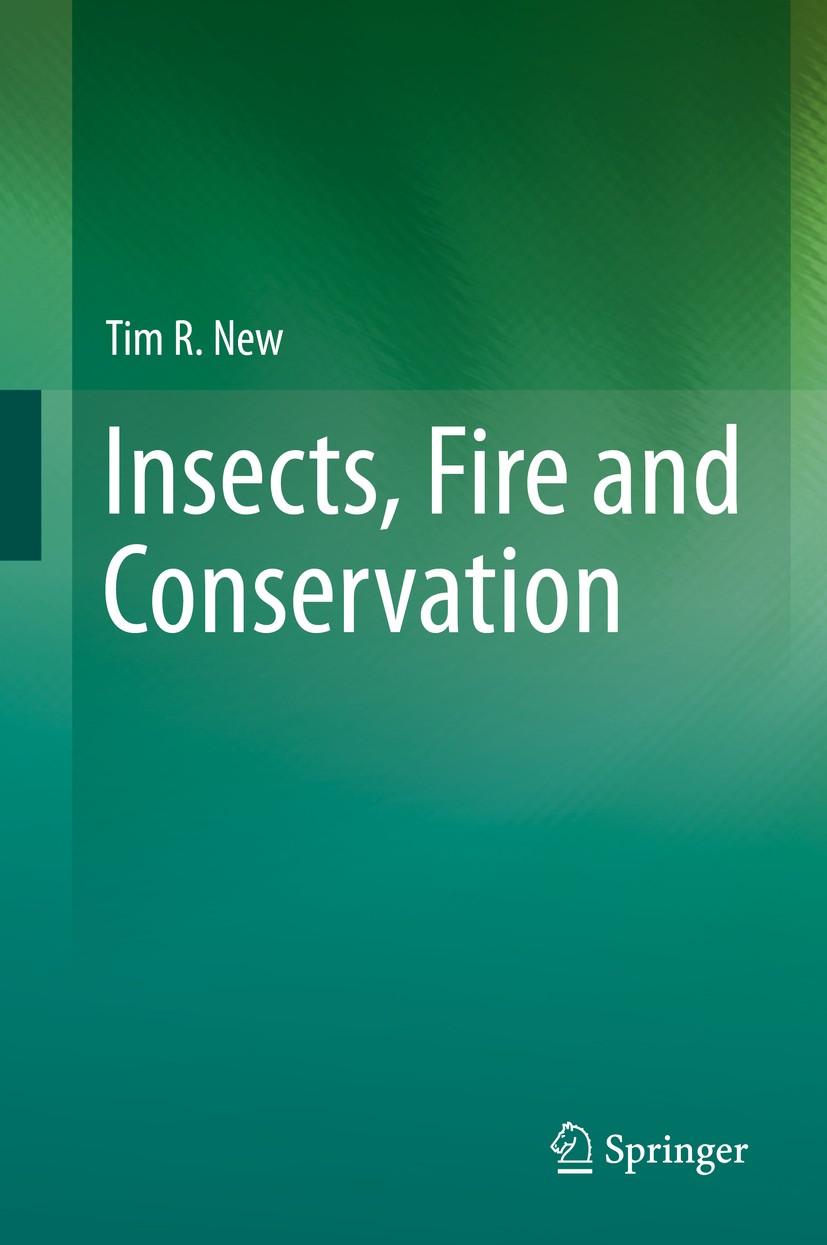 Titlebook: Insects, Fire and Conservation; Tim R. New Book 2014 Springer International Publishing Switzerland 2014 Conservation management.Fire regim Titlebook: Insects, Fire and Conservation; Tim R. New Book 2014 Springer International Publishing Switzerland 2014 Conservation management.Fire regim