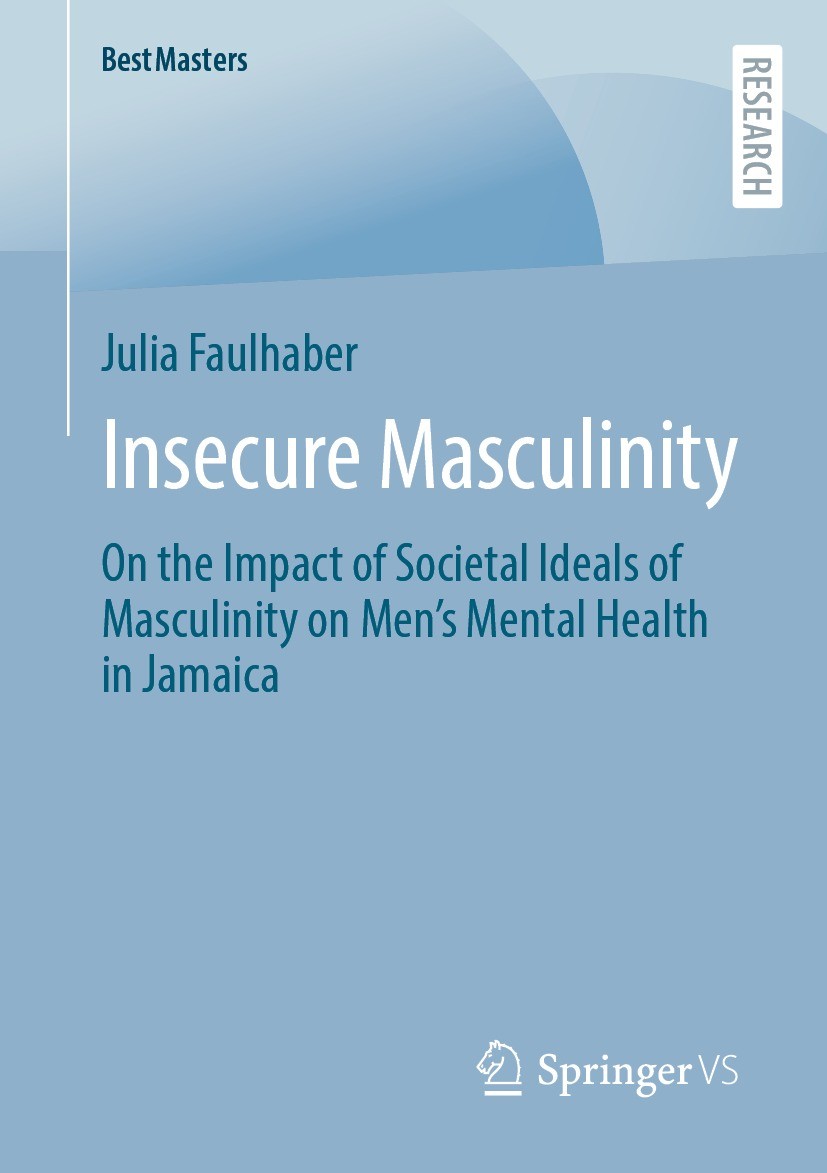 Titlebook: Insecure Masculinity; On the Impact of Soc Julia Faulhaber Book 2022 The Editor(s) (if applicable) and The Author(s), under exclusive licen Titlebook: Insecure Masculinity; On the Impact of Soc Julia Faulhaber Book 2022 The Editor(s) (if applicable) and The Author(s), under exclusive licen