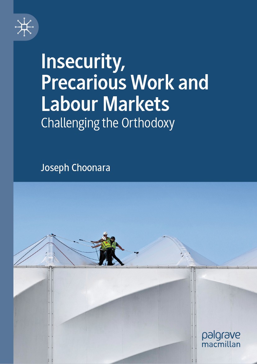 Titlebook: Insecurity, Precarious Work and Labour Markets ; Challenging the Orth Joseph Choonara Book 2019 The Editor(s) (if applicable) and The Autho Titlebook: Insecurity, Precarious Work and Labour Markets ; Challenging the Orth Joseph Choonara Book 2019 The Editor(s) (if applicable) and The Autho