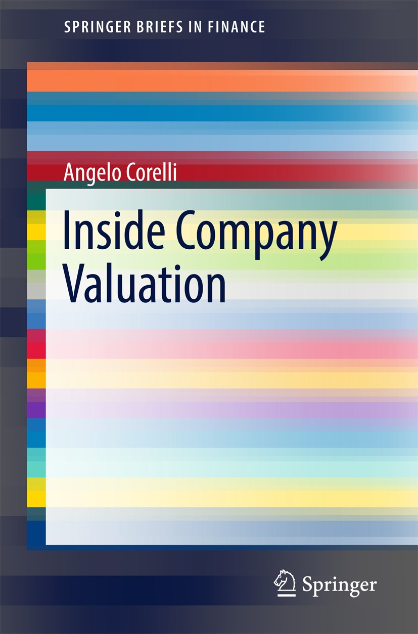 Titlebook: Inside Company Valuation ; Angelo Corelli Book 2017 The Author(s) 2017 Free Cash Flows.Cost of Capital.Growth.Terminal Value.Dividends.qua Titlebook: Inside Company Valuation ; Angelo Corelli Book 2017 The Author(s) 2017 Free Cash Flows.Cost of Capital.Growth.Terminal Value.Dividends.qua