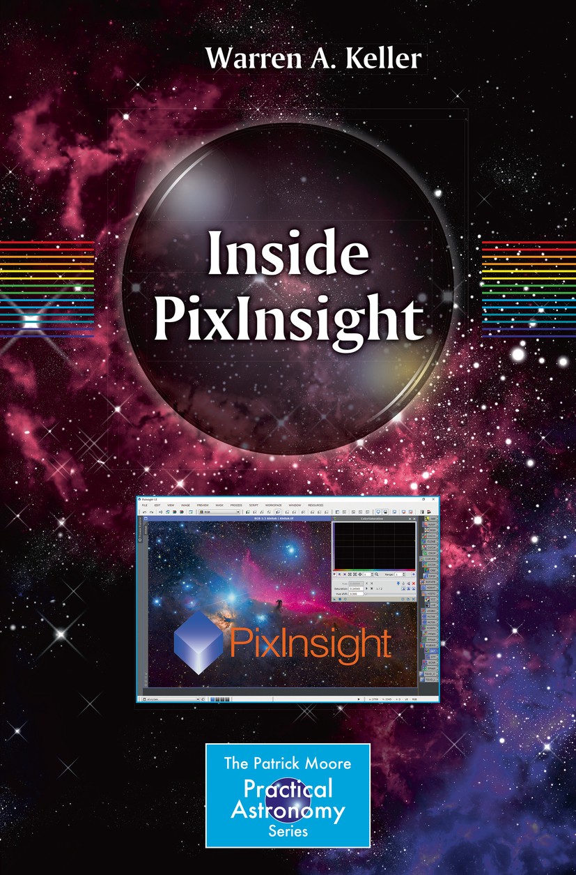 Titlebook: Inside PixInsight; Warren A. Keller Book 20161st edition Springer International Publishing Switzerland 2016 Astro-image processing.Astrono Titlebook: Inside PixInsight; Warren A. Keller Book 20161st edition Springer International Publishing Switzerland 2016 Astro-image processing.Astrono