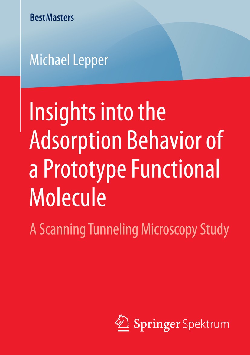 Titlebook: Insights into the Adsorption Behavior of a Prototype Functional Molecule; A Scanning Tunneling Michael Lepper Book 2015 Springer Fachmedien Titlebook: Insights into the Adsorption Behavior of a Prototype Functional Molecule; A Scanning Tunneling Michael Lepper Book 2015 Springer Fachmedien