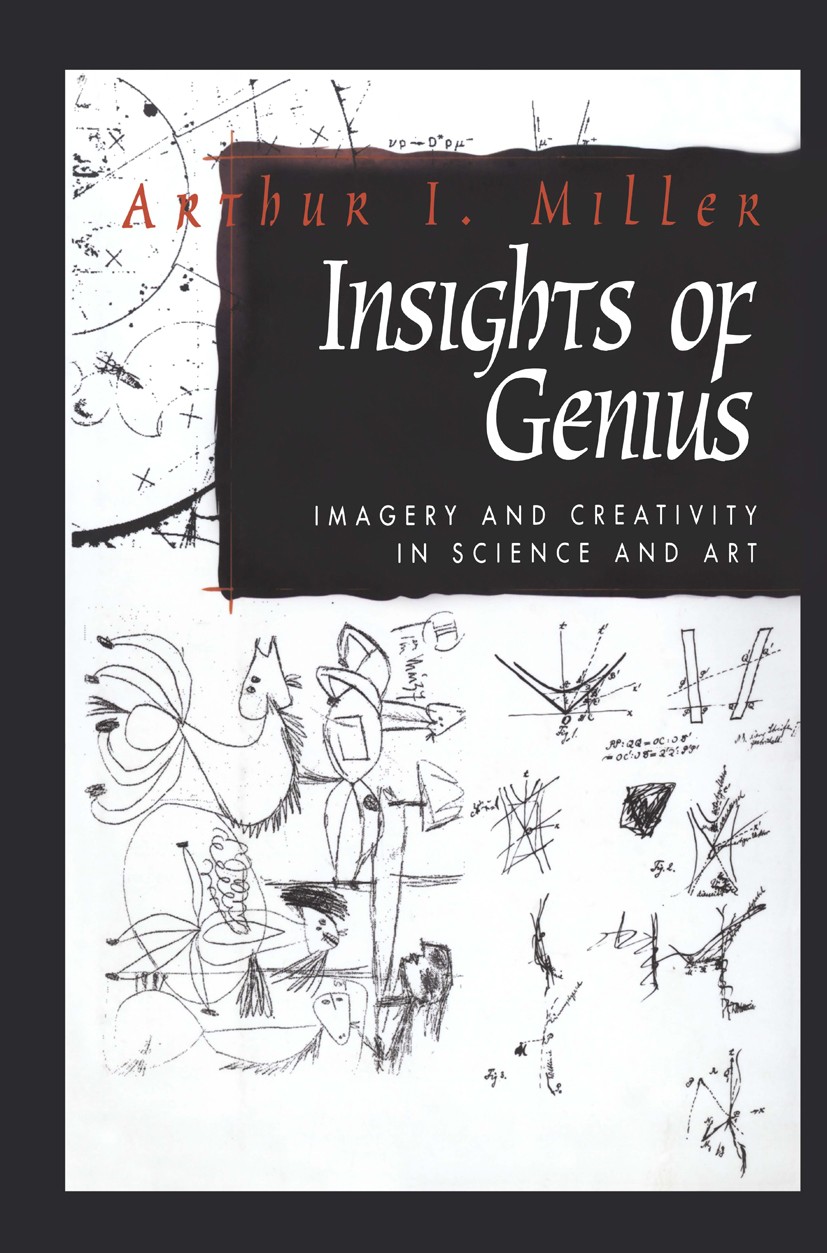 Titlebook: Insights of Genius; Imagery and Creativi Arthur I. Miller Book 1996 Springer Science+Business Media New York 1996 Immanuel Kant.Mathematica Titlebook: Insights of Genius; Imagery and Creativi Arthur I. Miller Book 1996 Springer Science+Business Media New York 1996 Immanuel Kant.Mathematica