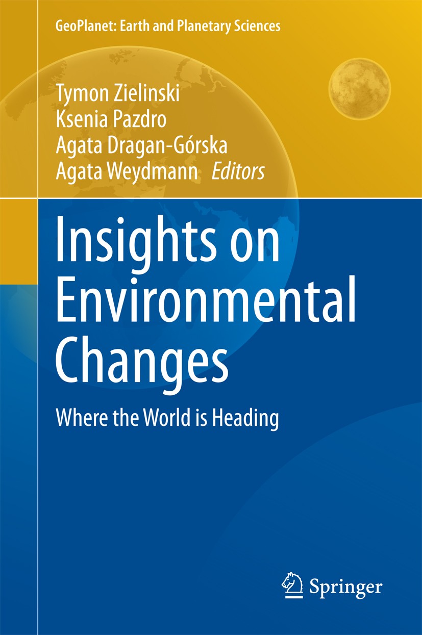 Titlebook: Insights on Environmental Changes; Where the World is H Tymon Zielinski,Ksenia Pazdro,Agata Weydmann Book 2014 Springer International Publi Titlebook: Insights on Environmental Changes; Where the World is H Tymon Zielinski,Ksenia Pazdro,Agata Weydmann Book 2014 Springer International Publi