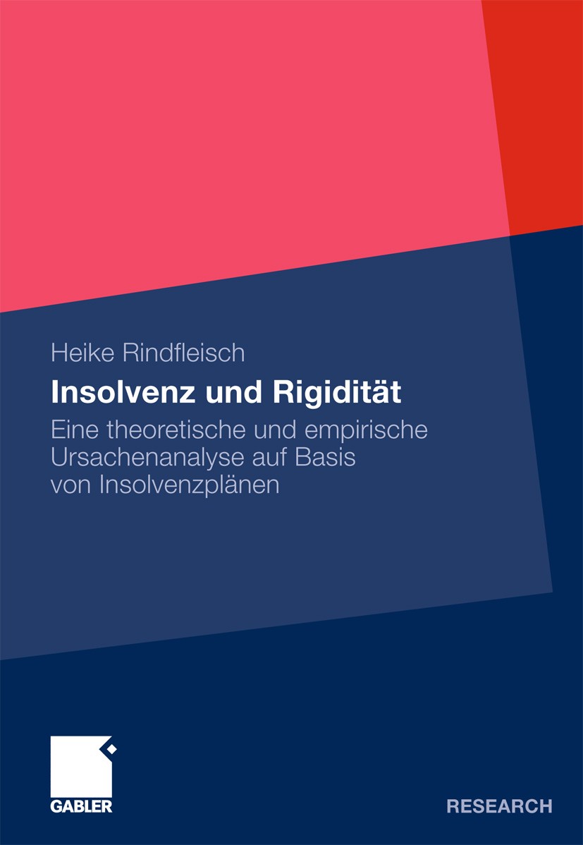 Titlebook: Insolvenz und Rigidität; Eine theoretische un Heike Rindfleisch Book 2011 Gabler Verlag | Springer Fachmedien Wiesbaden GmbH, Wiesbaden 201 Titlebook: Insolvenz und Rigidität; Eine theoretische un Heike Rindfleisch Book 2011 Gabler Verlag | Springer Fachmedien Wiesbaden GmbH, Wiesbaden 201