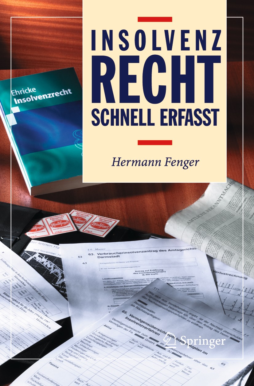 Titlebook: Insolvenzrecht - Schnell erfasst; Hermann Fenger Textbook 2005 Springer-Verlag Berlin Heidelberg 2005 Aufhebung des Insolvenzverfahrens.Er Titlebook: Insolvenzrecht - Schnell erfasst; Hermann Fenger Textbook 2005 Springer-Verlag Berlin Heidelberg 2005 Aufhebung des Insolvenzverfahrens.Er