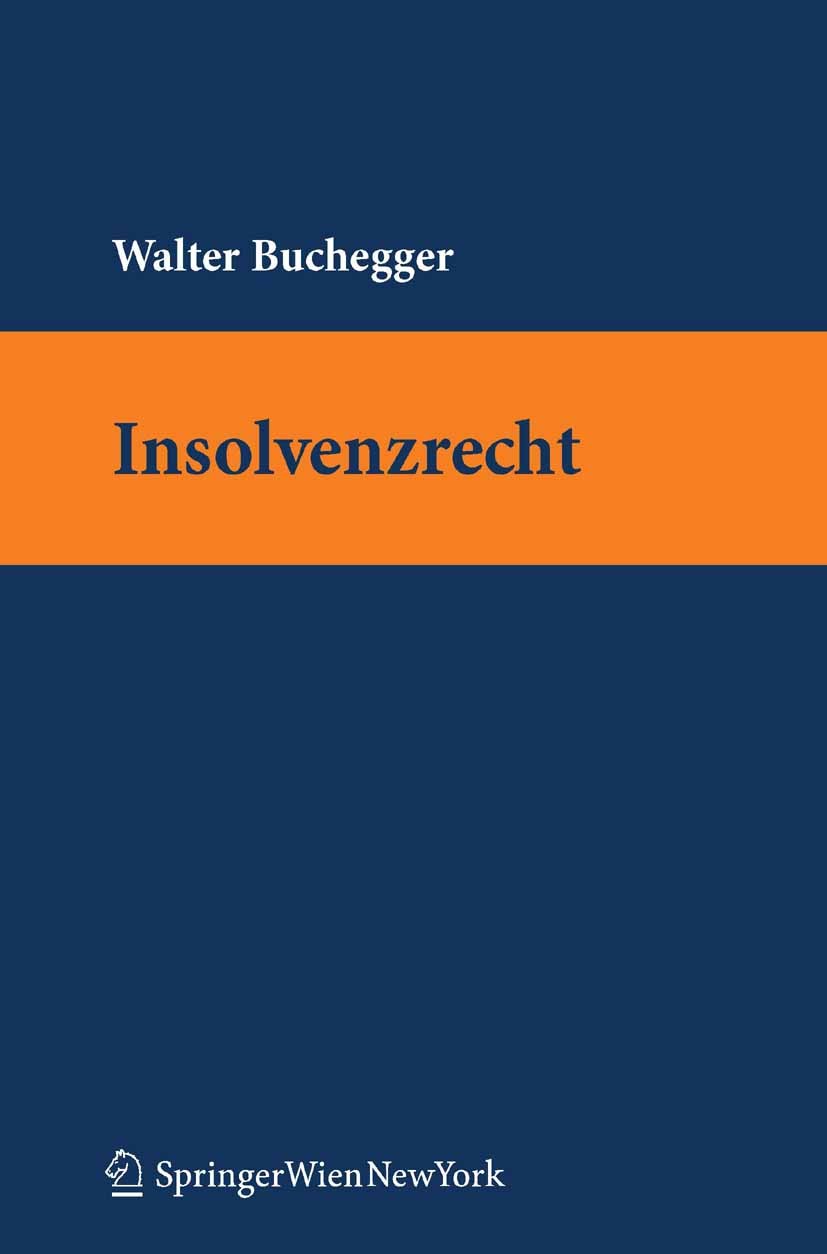 Titlebook: Insolvenzrecht; Walter Buchegger,Klaus Markowetz Textbook 2010Latest edition Springer-Verlag/Wien 2010 Exekutionsrecht.Insolvenzrecht Titlebook: Insolvenzrecht; Walter Buchegger,Klaus Markowetz Textbook 2010Latest edition Springer-Verlag/Wien 2010 Exekutionsrecht.Insolvenzrecht