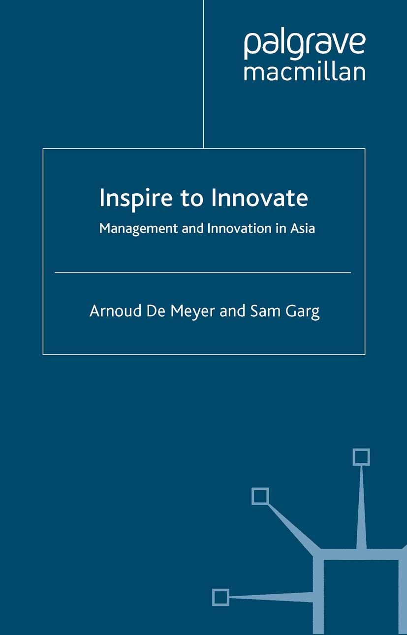 Titlebook: Inspire to Innovate; Management and Innov Arnoud Meyer,Sam Garg Book 2005 Palgrave Macmillan, a division of Macmillan Publishers Limited 20 Titlebook: Inspire to Innovate; Management and Innov Arnoud Meyer,Sam Garg Book 2005 Palgrave Macmillan, a division of Macmillan Publishers Limited 20