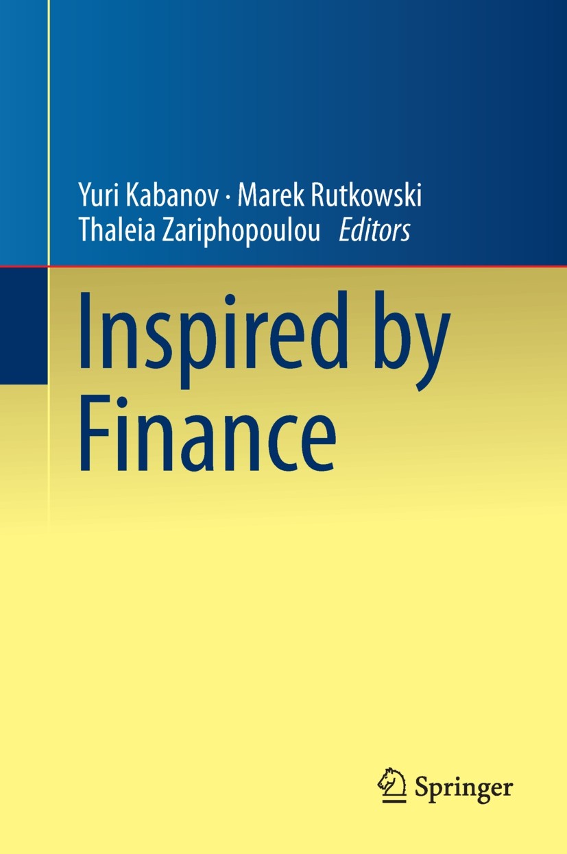 Titlebook: Inspired by Finance; The Musiela Festschr Yuri Kabanov,Marek Rutkowski,Thaleia Zariphopoulou Book 2014 Springer International Publishing Sw Titlebook: Inspired by Finance; The Musiela Festschr Yuri Kabanov,Marek Rutkowski,Thaleia Zariphopoulou Book 2014 Springer International Publishing Sw