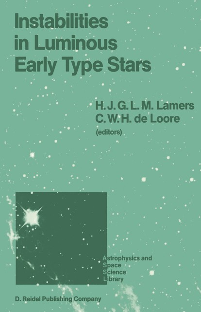 Titlebook: Instabilities in Luminous Early Type Stars; Proceedings of a Wor Henny J. G. L. M. Lamers,Camiel W. H. Loore Conference proceedings 1987 D. Titlebook: Instabilities in Luminous Early Type Stars; Proceedings of a Wor Henny J. G. L. M. Lamers,Camiel W. H. Loore Conference proceedings 1987 D.
