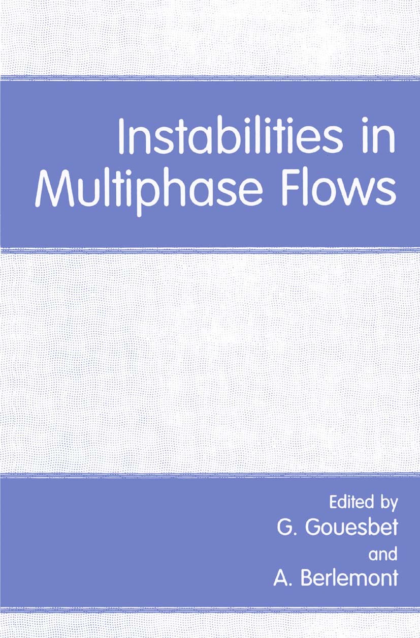 Titlebook: Instabilities in Multiphase Flows; G. Gouesbet,A. Berlemont Book 1993 Springer Science+Business Media New York 1993 crystal.dynamics.multi Titlebook: Instabilities in Multiphase Flows; G. Gouesbet,A. Berlemont Book 1993 Springer Science+Business Media New York 1993 crystal.dynamics.multi