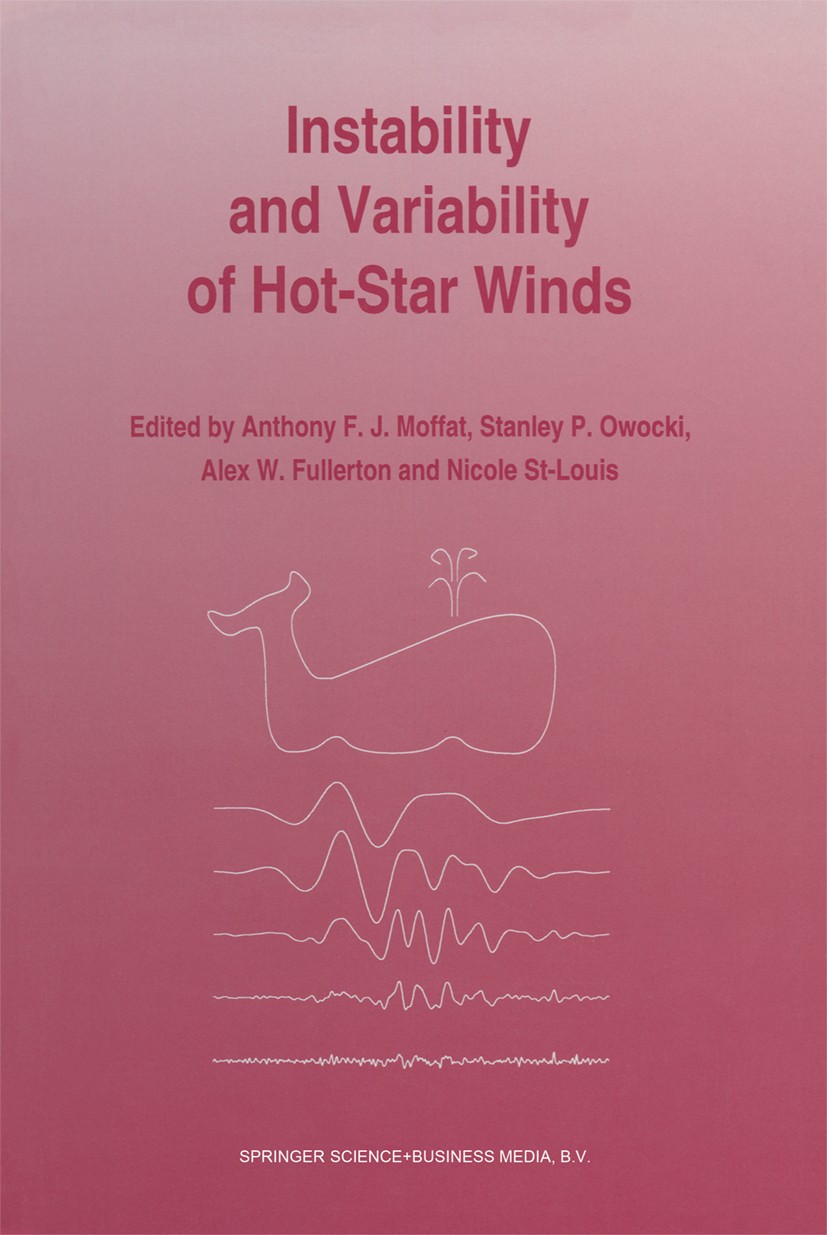 Titlebook: Instability and Variability of Hot-Star Winds; Proceedings of an In Anthony F. J. Moffat,Stanley P. Owocki,Nicole St-L Conference proceedin Titlebook: Instability and Variability of Hot-Star Winds; Proceedings of an In Anthony F. J. Moffat,Stanley P. Owocki,Nicole St-L Conference proceedin
