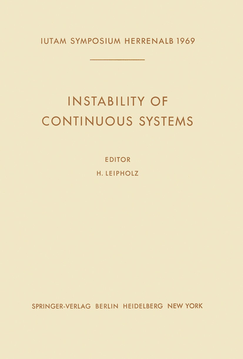 Titlebook: Instability of Continuous Systems; Symposium Herrenalb Horst Leipholz Conference proceedings 1971 Springer-Verlag, Berlin/Heidelberg 1971 Titlebook: Instability of Continuous Systems; Symposium Herrenalb Horst Leipholz Conference proceedings 1971 Springer-Verlag, Berlin/Heidelberg 1971