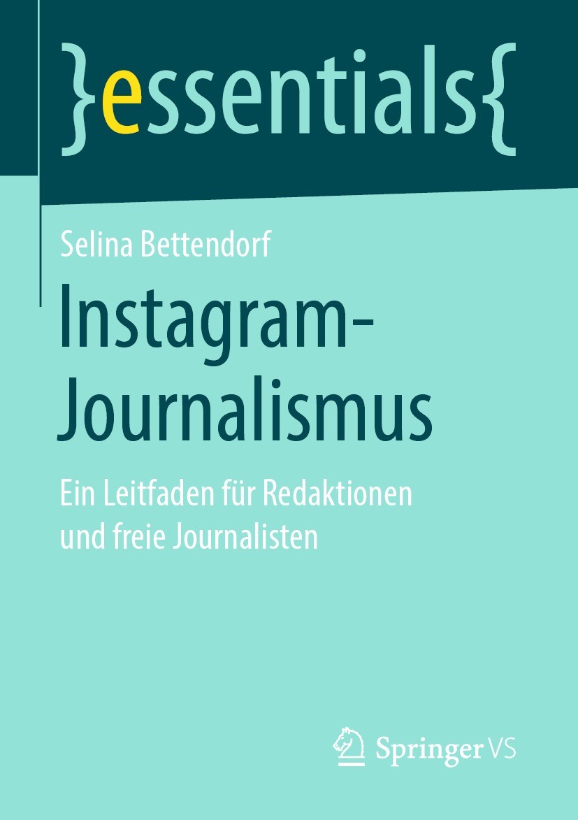 Titlebook: Instagram-Journalismus; Ein Leitfaden für Re Selina Bettendorf Book 2019 Der/die Herausgeber bzw. der/die Autor(en), exklusiv lizenziert an Titlebook: Instagram-Journalismus; Ein Leitfaden für Re Selina Bettendorf Book 2019 Der/die Herausgeber bzw. der/die Autor(en), exklusiv lizenziert an