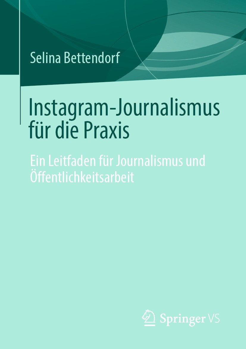 Titlebook: Instagram-Journalismus für die Praxis; Ein Leitfaden für Jo Selina Bettendorf Book 2020 Der/die Herausgeber bzw. der/die Autor(en), exklusi Titlebook: Instagram-Journalismus für die Praxis; Ein Leitfaden für Jo Selina Bettendorf Book 2020 Der/die Herausgeber bzw. der/die Autor(en), exklusi