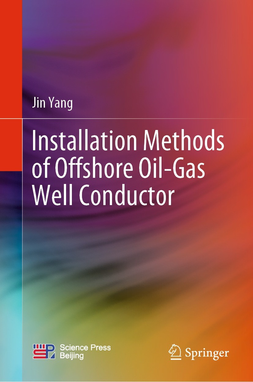 Titlebook: Installation Methods of Offshore Oil-Gas Well Conductor; Jin Yang Book 2023 Science Press 2023 Drilling engineering.Offshore oil and gas.O Titlebook: Installation Methods of Offshore Oil-Gas Well Conductor; Jin Yang Book 2023 Science Press 2023 Drilling engineering.Offshore oil and gas.O