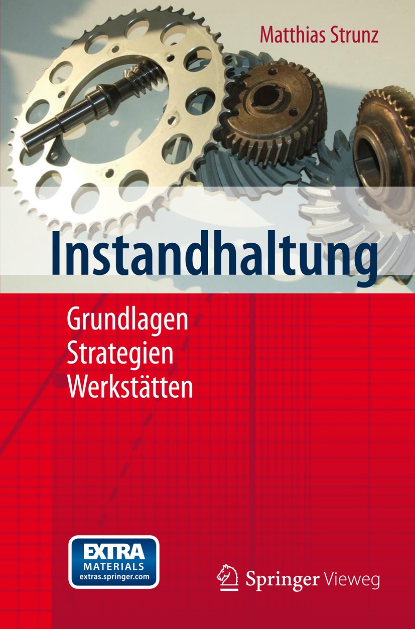 Titlebook: Instandhaltung; Grundlagen - Strateg Matthias Strunz Textbook 2012 Springer-Verlag Berlin Heidelberg 2012 Instandhaltung.Instandhaltungspla Titlebook: Instandhaltung; Grundlagen - Strateg Matthias Strunz Textbook 2012 Springer-Verlag Berlin Heidelberg 2012 Instandhaltung.Instandhaltungspla