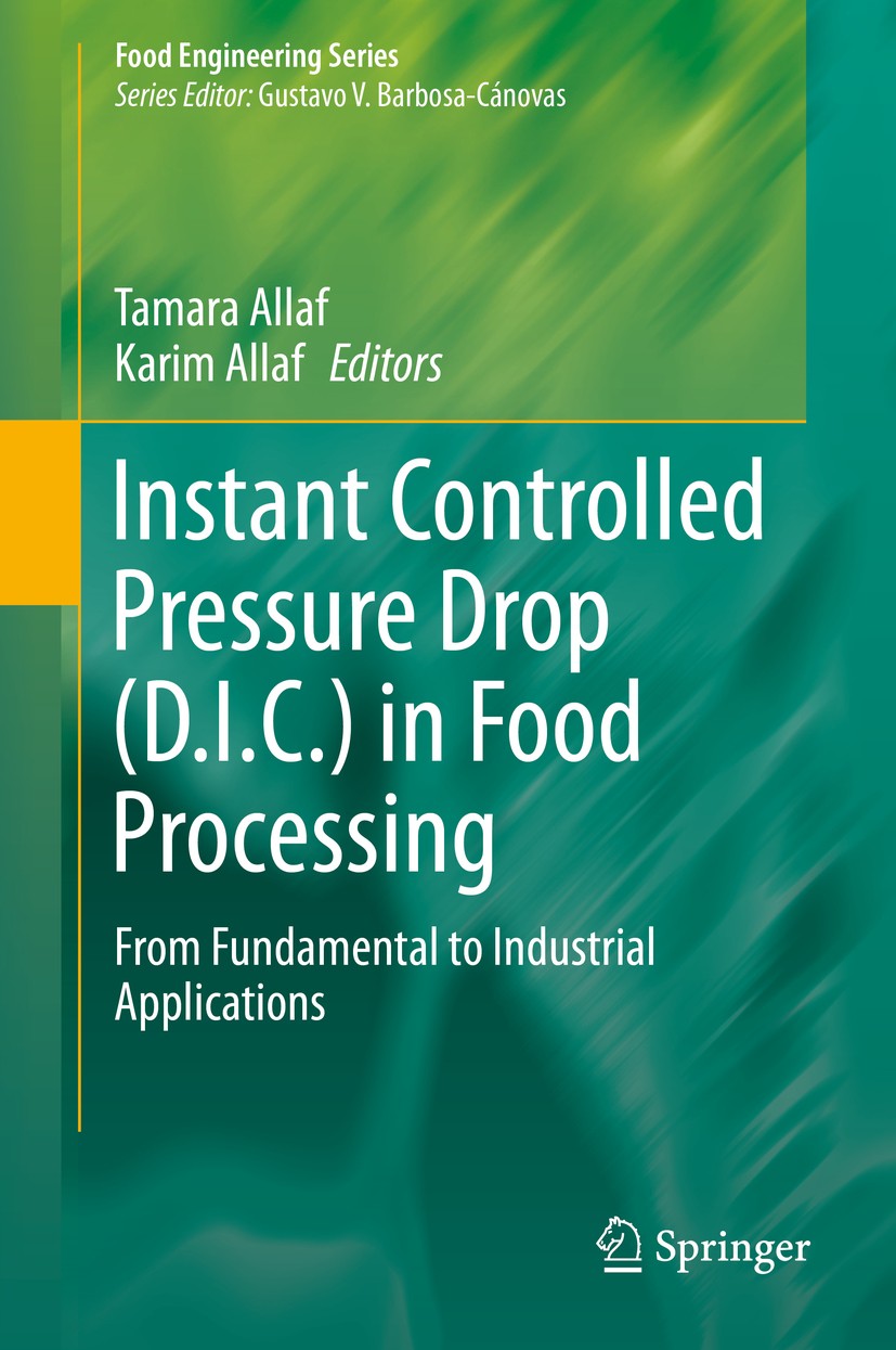 Titlebook: Instant Controlled Pressure Drop (D.I.C.) in Food Processing; From Fundamental to Tamara Allaf,Karim Allaf Book 2014 Springer Science+Busi Titlebook: Instant Controlled Pressure Drop (D.I.C.) in Food Processing; From Fundamental to Tamara Allaf,Karim Allaf Book 2014 Springer Science+Busi