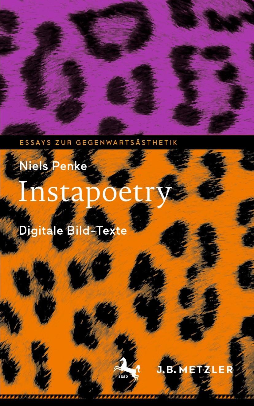Titlebook: Instapoetry; Digitale Bild-Texte Niels Penke Book 2022 Der/die Herausgeber bzw. der/die Autor(en), exklusiv lizenziert an Springer-Verlag G Titlebook: Instapoetry; Digitale Bild-Texte Niels Penke Book 2022 Der/die Herausgeber bzw. der/die Autor(en), exklusiv lizenziert an Springer-Verlag G